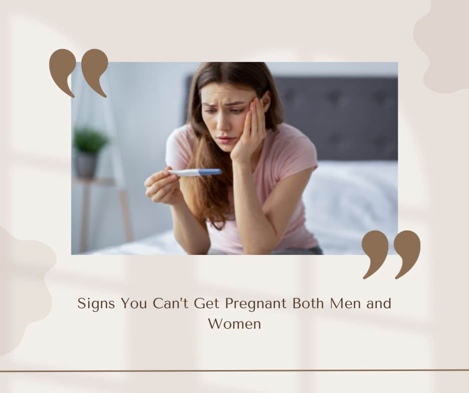 Signs You Can’t Get Pregnant Both Men and Women