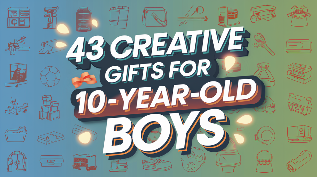 gifts for 10 year old boys