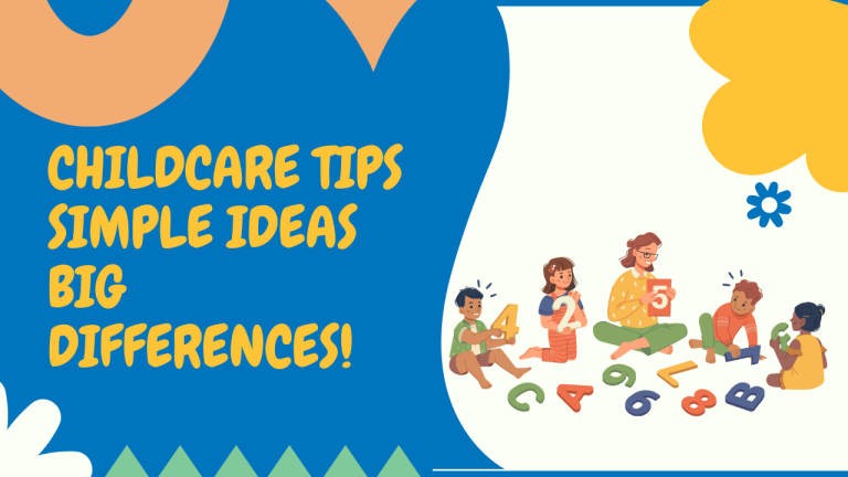 Childcare Tips: Simple Ideas, Big Differences!