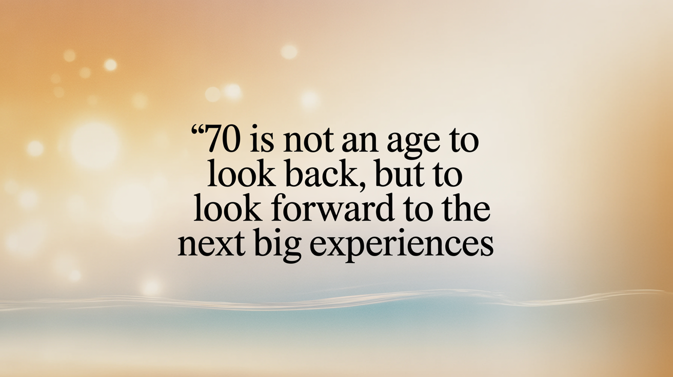 Inspirational Quotes for The 70th Birthday